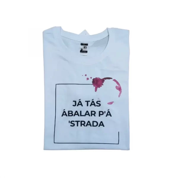t-shirt "tás abalar p'a 'strada"